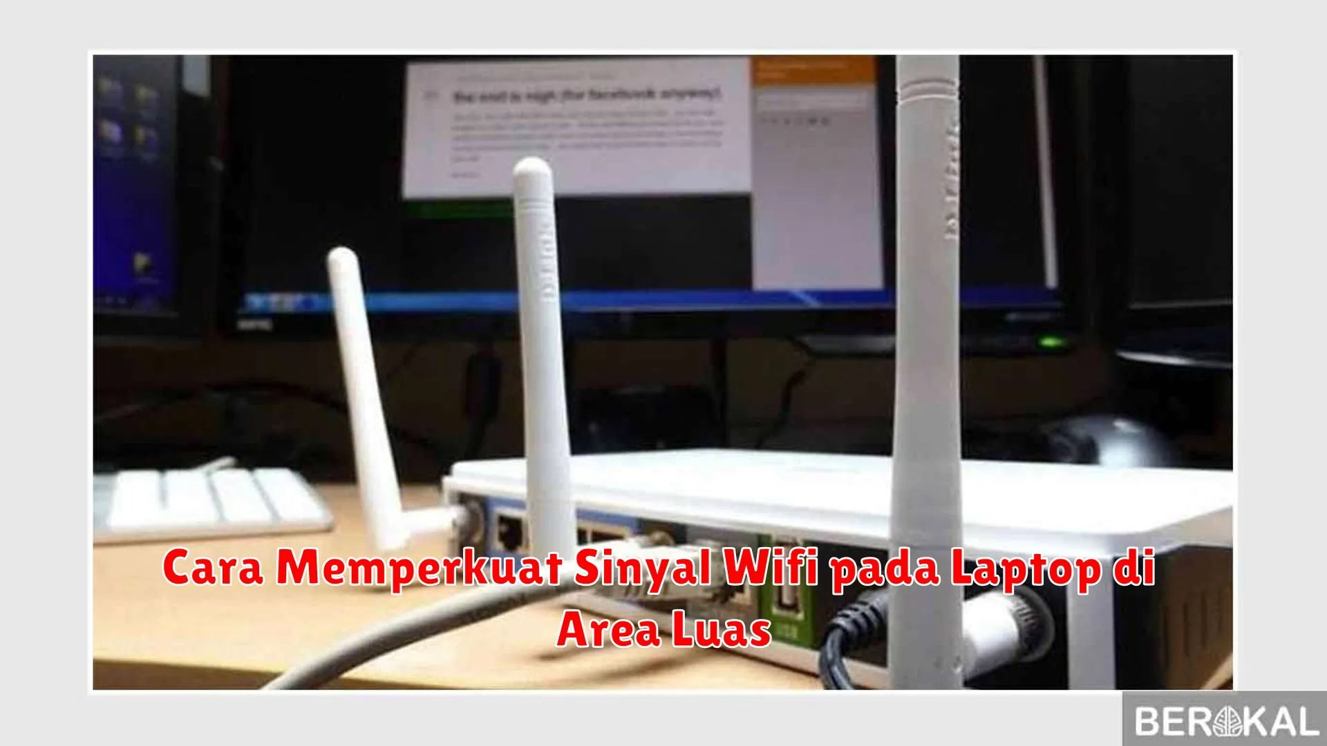 Cara Memperkuat Sinyal Wifi pada Laptop di Area Luas