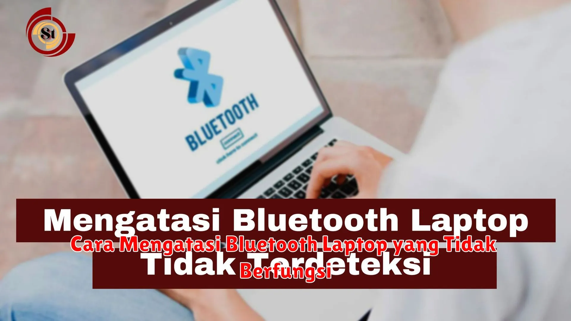 Cara Mengatasi Bluetooth Laptop yang Tidak Berfungsi