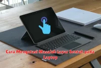 Cara Mengatasi Masalah Layar Sentuh pada Laptop