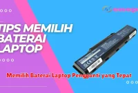 Memilih Baterai Laptop Pengganti yang Tepat