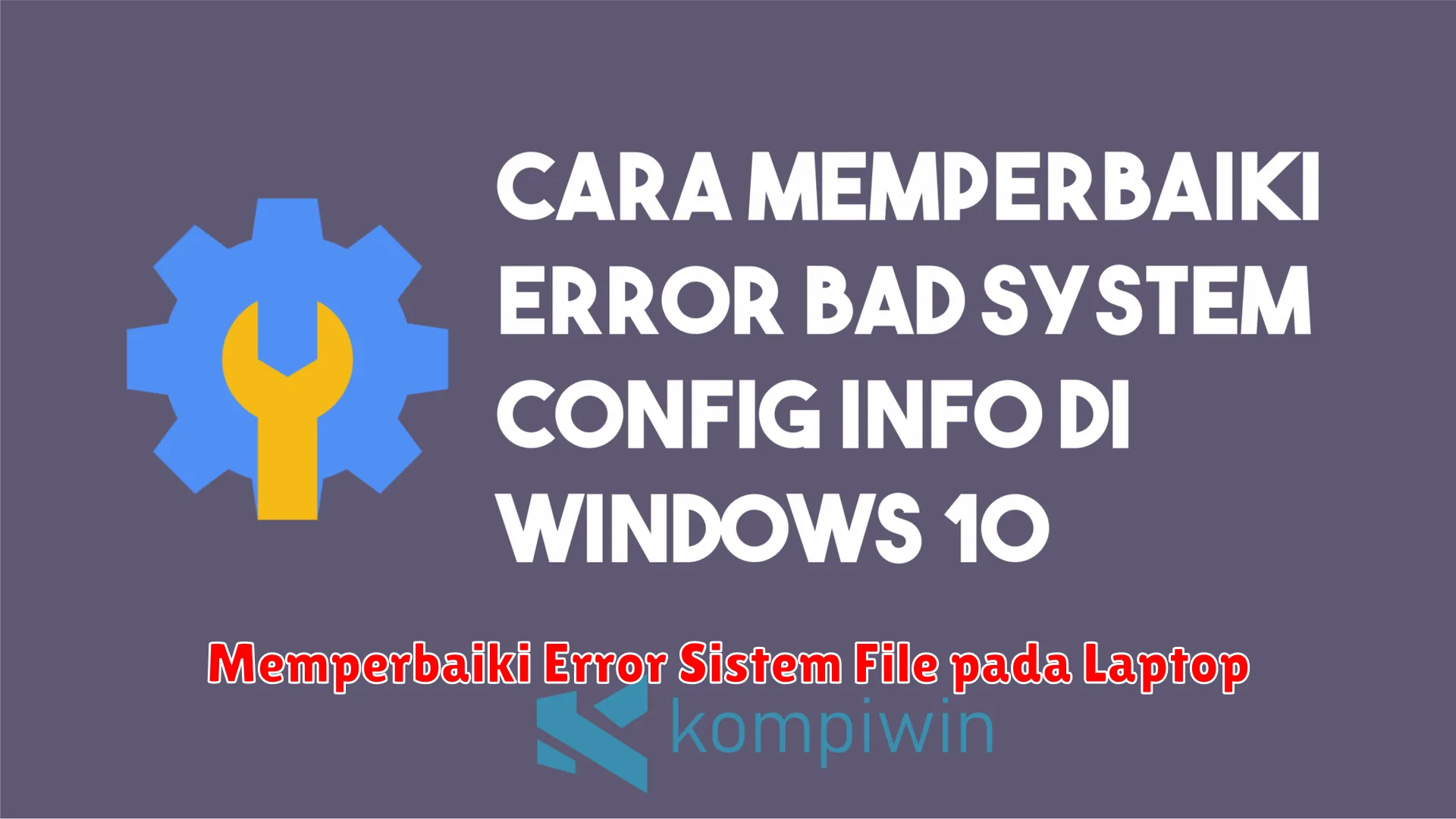 Memperbaiki Error Sistem File pada Laptop