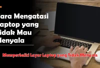 Memperbaiki Layar Laptop yang Tidak Menyala