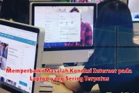 Memperbaiki Masalah Koneksi Internet pada Laptop yang Sering Terputus