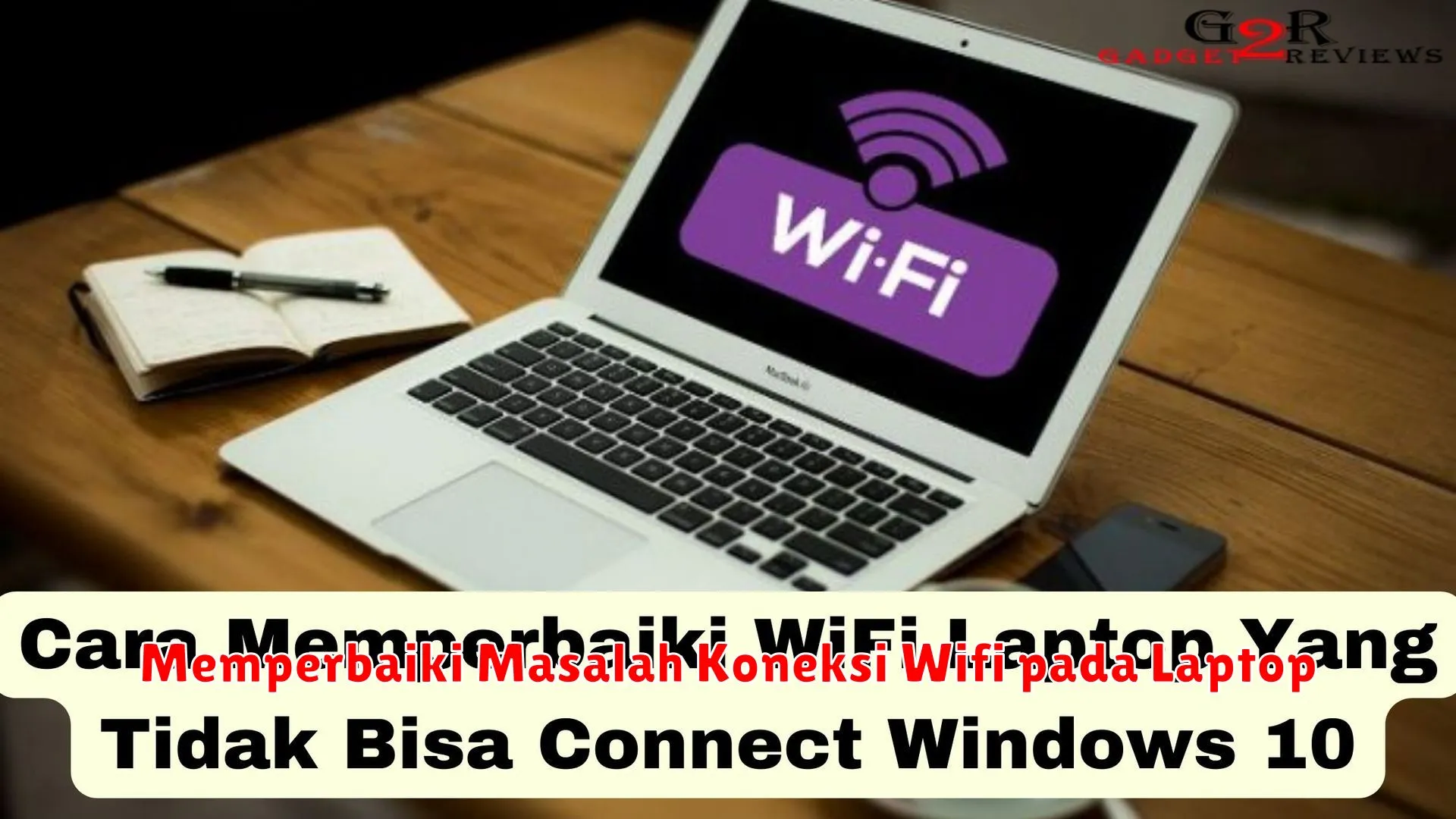 Memperbaiki Masalah Koneksi Wifi pada Laptop