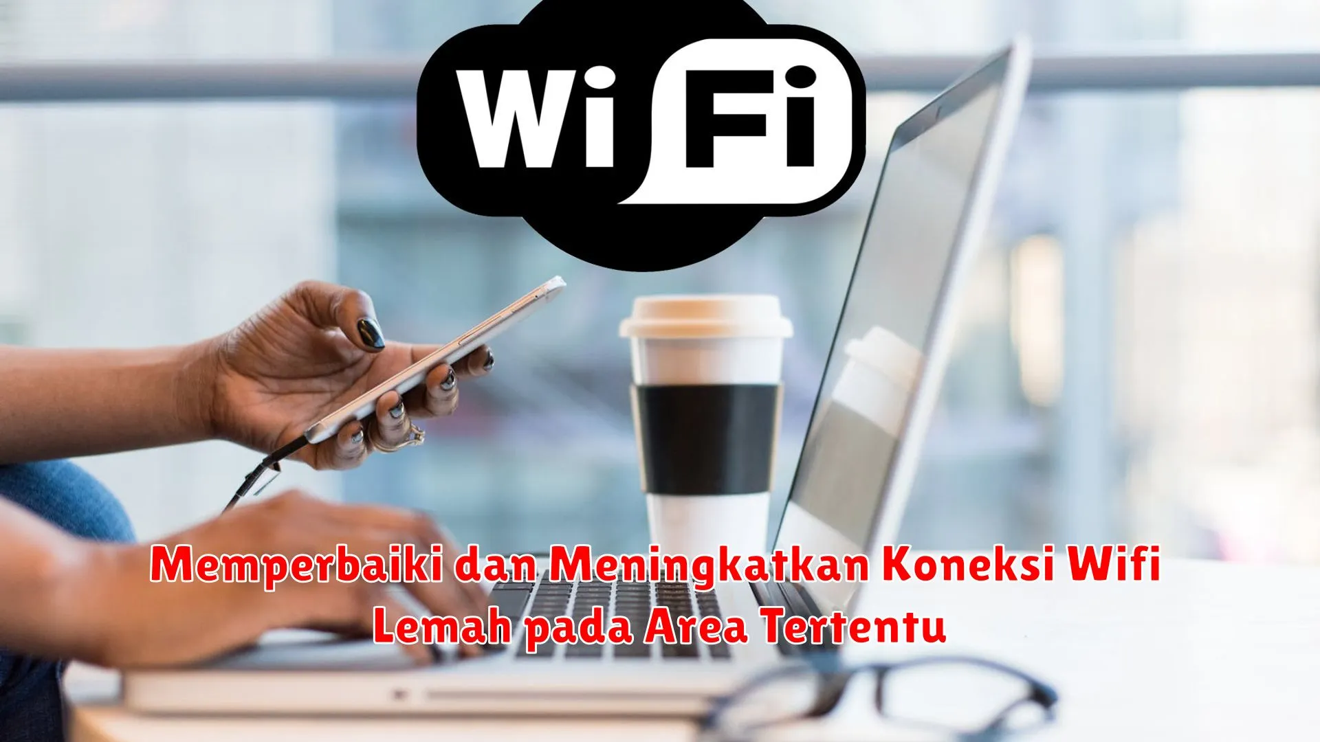 Memperbaiki dan Meningkatkan Koneksi Wifi Lemah pada Area Tertentu