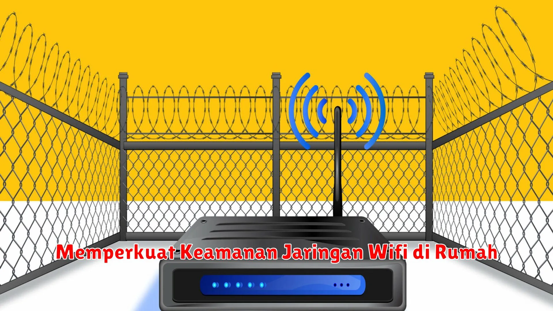 Memperkuat Keamanan Jaringan Wifi di Rumah