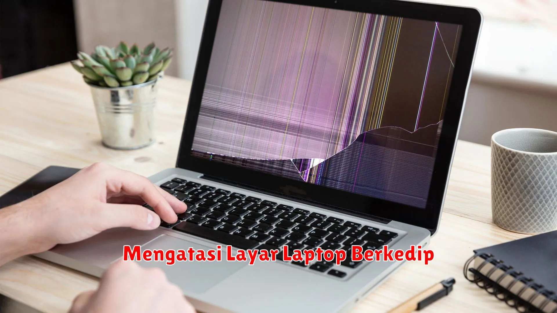 Mengatasi Layar Laptop Berkedip