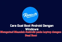 Mengatasi Masalah Android pada Laptop dengan Dual Boot