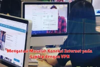 Mengatasi Masalah Koneksi Internet pada Laptop dengan VPN