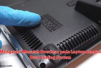 Mengatasi Masalah Overheat pada Laptop dengan Dual Cooling System