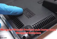 Mengatasi Masalah Overheat pada Laptop tanpa Mengganti Komponen