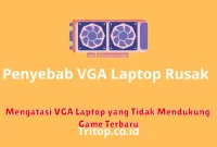 Mengatasi VGA Laptop yang Tidak Mendukung Game Terbaru