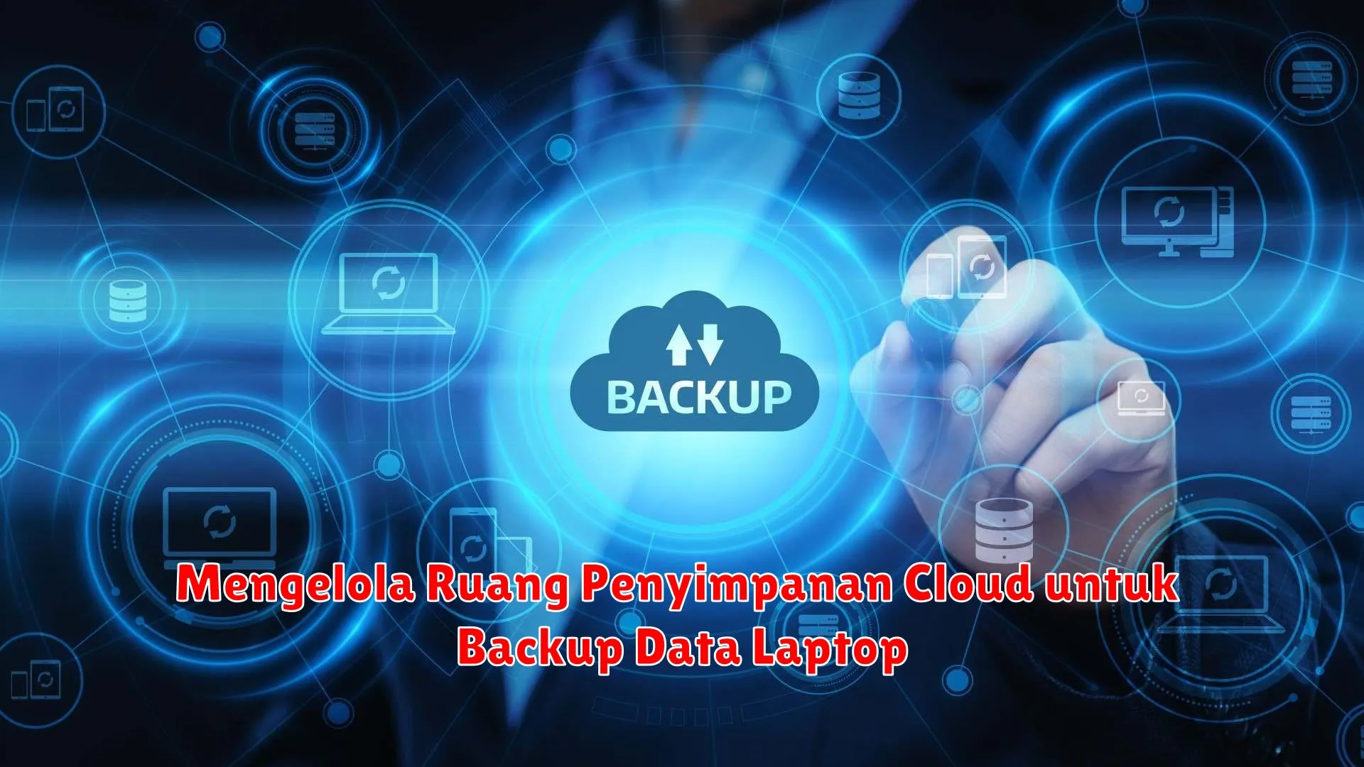 Mengelola Ruang Penyimpanan Cloud untuk Backup Data Laptop