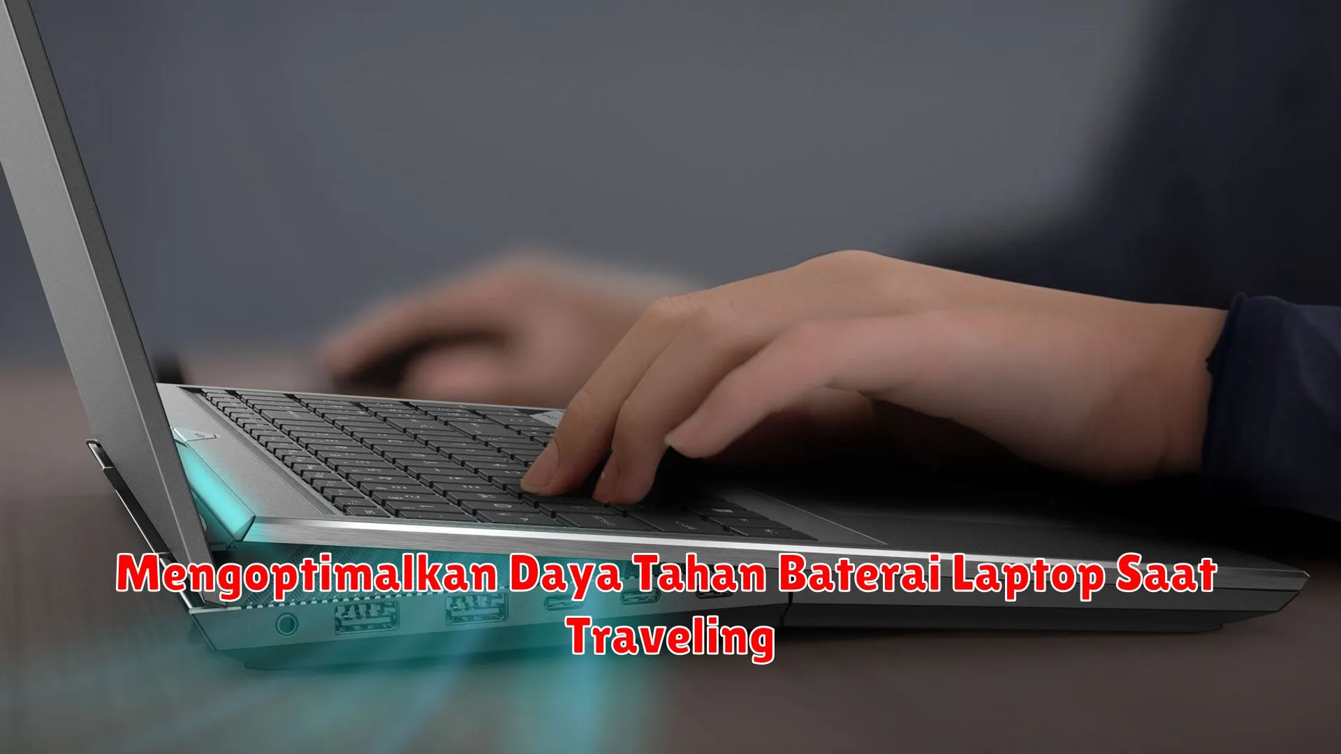 Mengoptimalkan Daya Tahan Baterai Laptop Saat Traveling