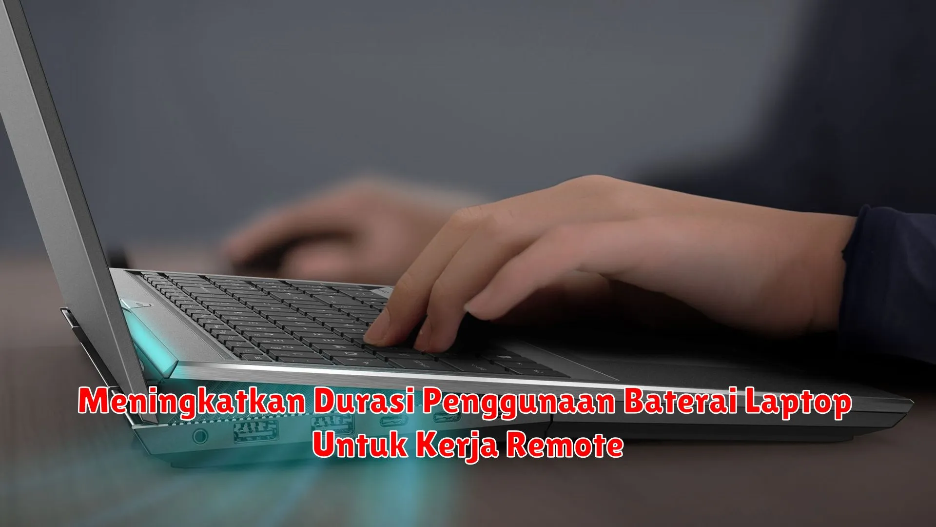 Meningkatkan Durasi Penggunaan Baterai Laptop Untuk Kerja Remote