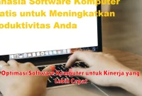 Optimasi Software Komputer untuk Kinerja yang Lebih Cepat