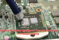 Panduan Lengkap Mengganti Thermal Paste pada Prosesor Laptop