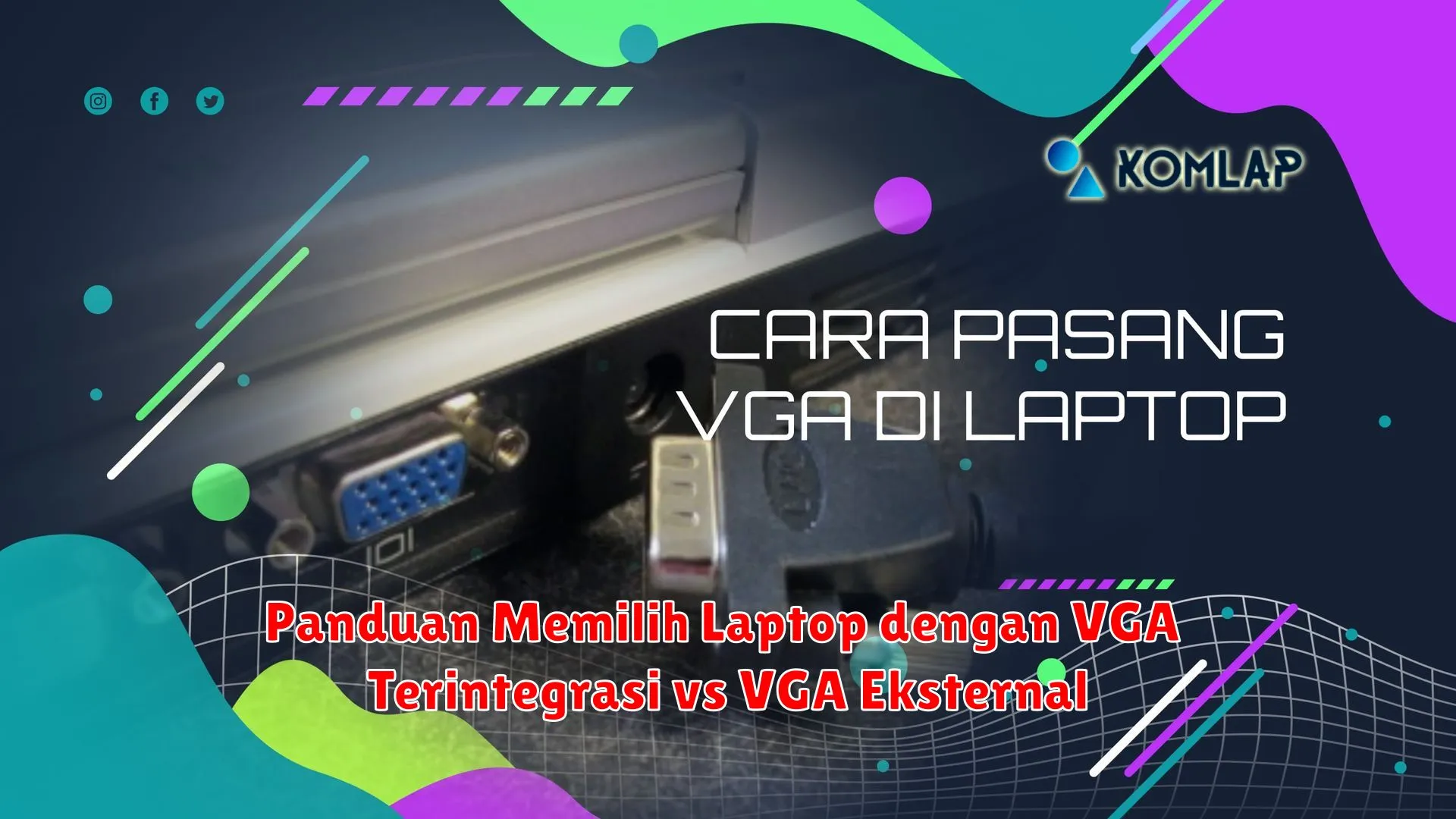 Panduan Memilih Laptop dengan VGA Terintegrasi vs VGA Eksternal