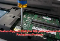 Panduan Upgrade RAM dan SSD pada Laptop untuk Peningkatan Performa