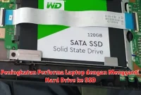 Peningkatan Performa Laptop dengan Mengganti Hard Drive ke SSD