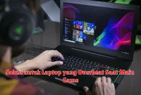 Solusi untuk Laptop yang Overheat Saat Main Game