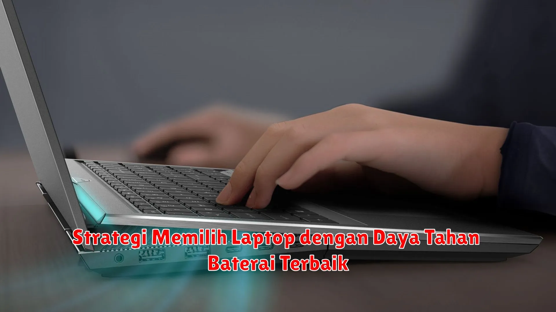 Strategi Memilih Laptop dengan Daya Tahan Baterai Terbaik