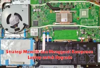 Strategi Memilih dan Mengganti Komponen Laptop untuk Upgrade