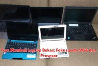 Tips Membeli Laptop Bekas: Fokus pada VGA dan Prosesor