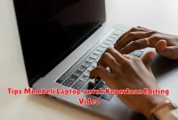 Tips Membeli Laptop untuk Keperluan Editing Video