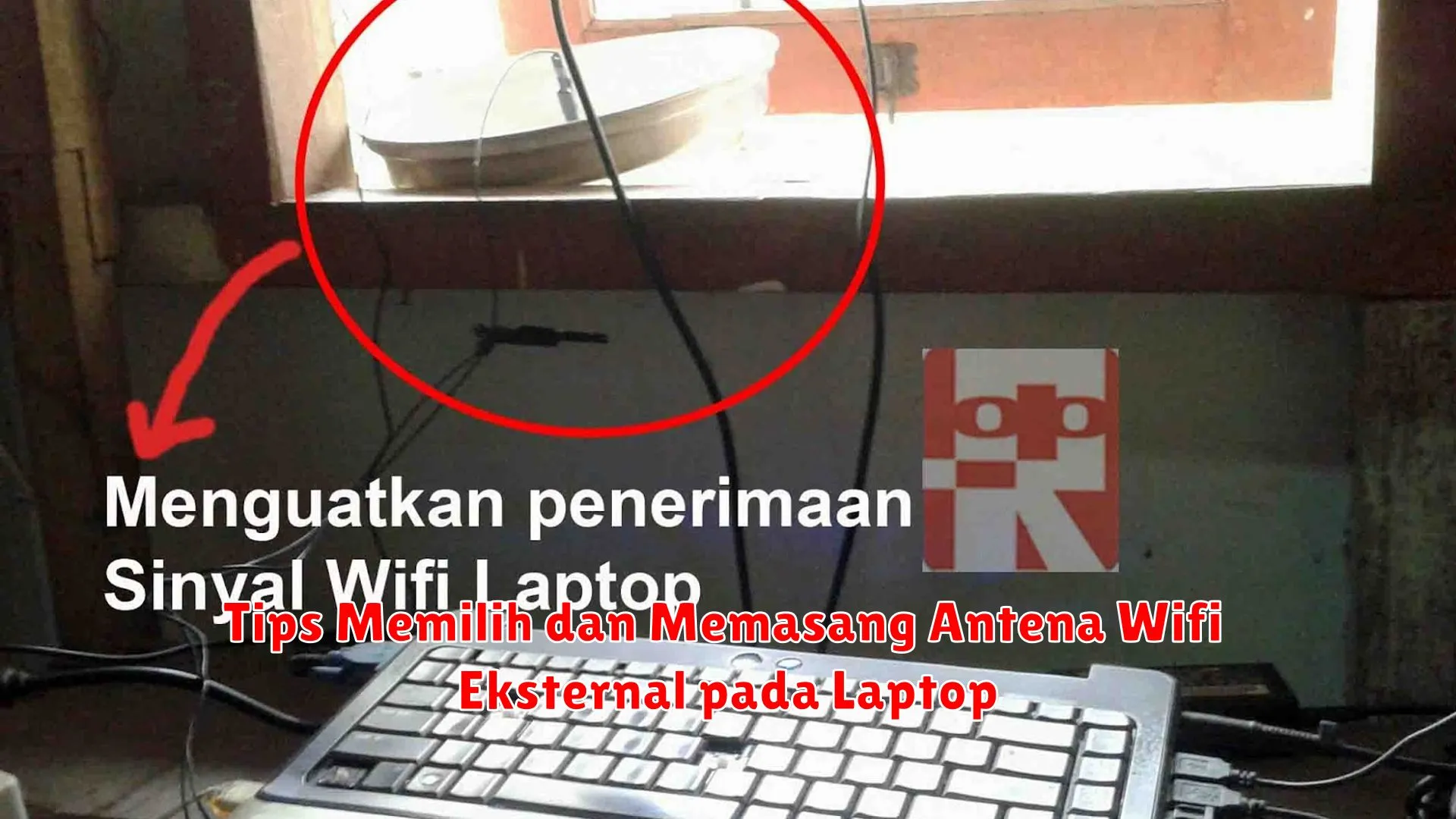 Tips Memilih dan Memasang Antena Wifi Eksternal pada Laptop