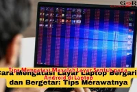 Tips Mengatasi Masalah Layar Sentuh pada Android di Laptop