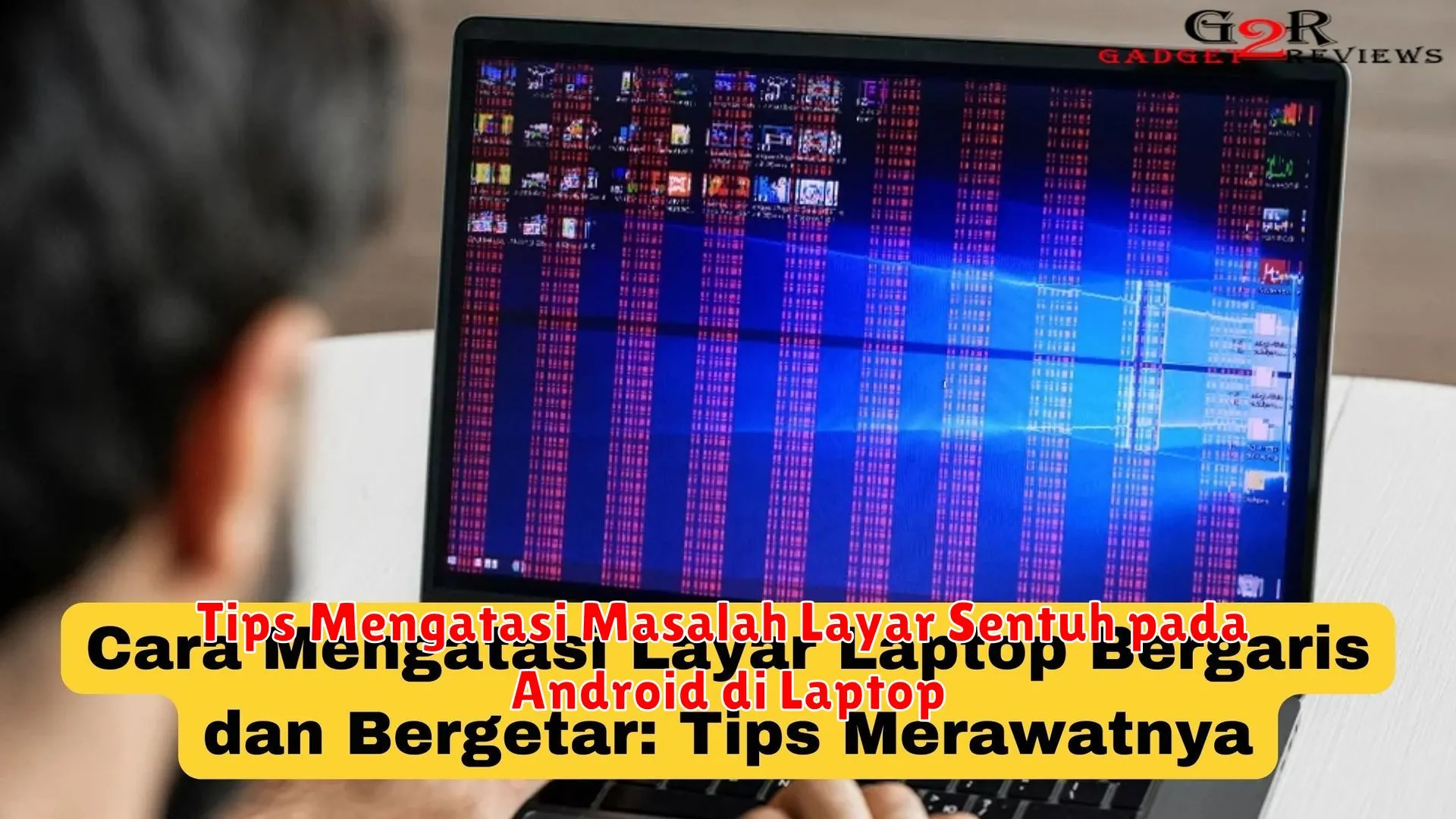 Tips Mengatasi Masalah Layar Sentuh pada Android di Laptop